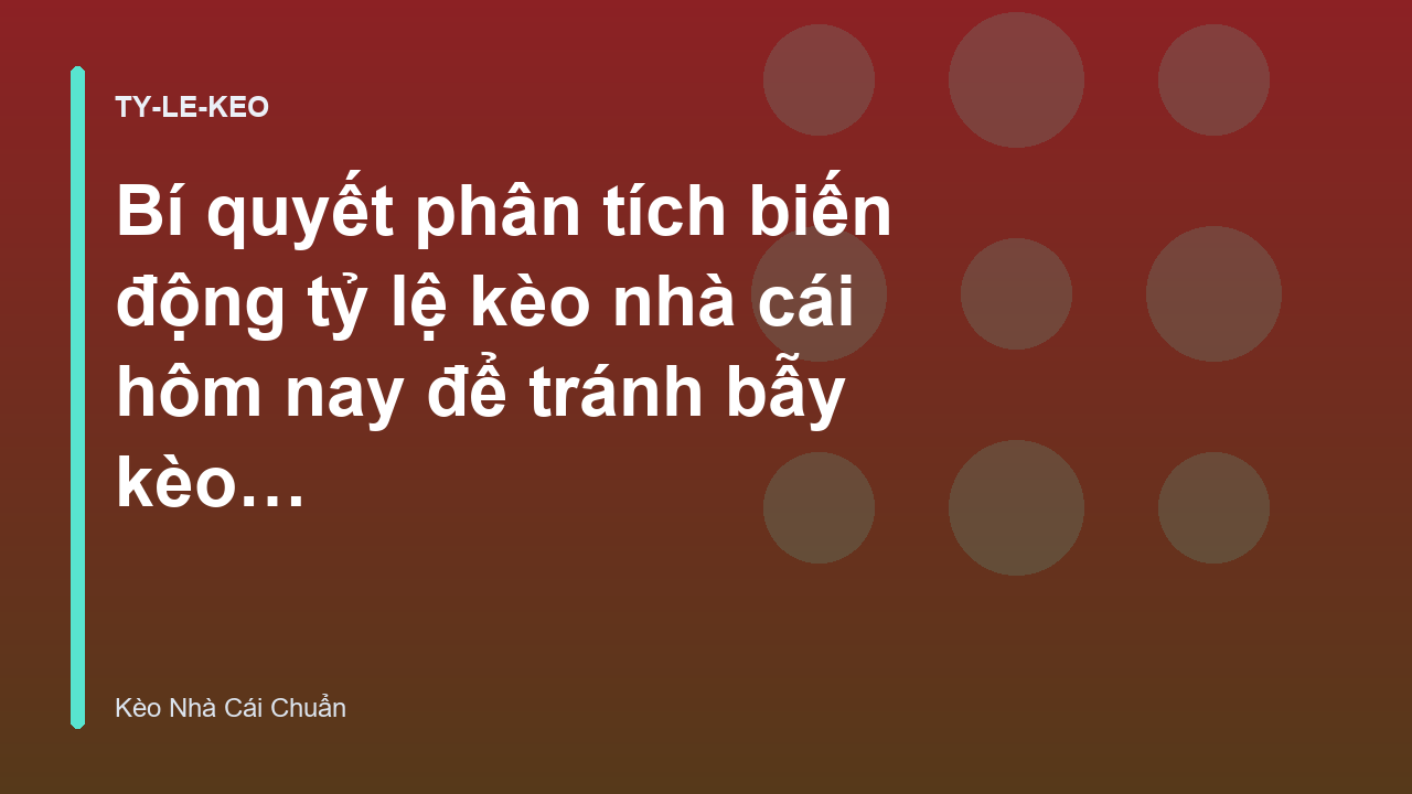 Read more about the article Bí quyết phân tích biến động tỷ lệ kèo nhà cái hôm nay để tránh bẫy kèo dụ