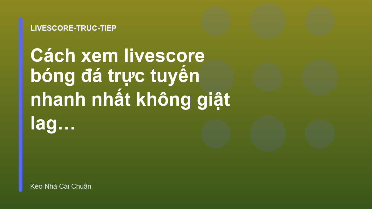 Read more about the article Cách xem livescore bóng đá trực tuyến nhanh nhất không giật lag trên điện thoại