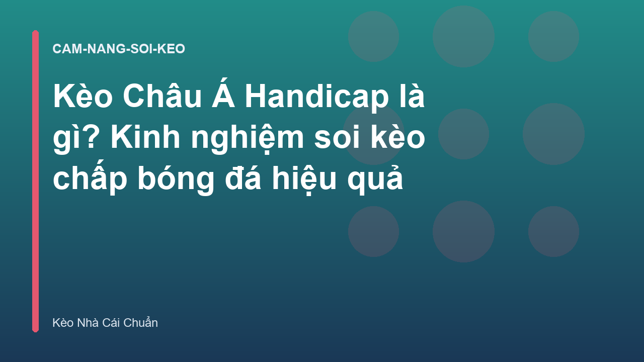 Read more about the article Kèo Châu Á Handicap là gì? Kinh nghiệm soi kèo chấp bóng đá hiệu quả