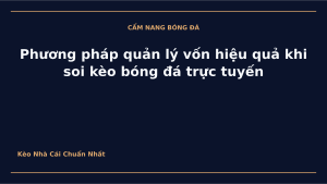 Read more about the article Phương pháp quản lý vốn hiệu quả khi soi kèo bóng đá trực tuyến