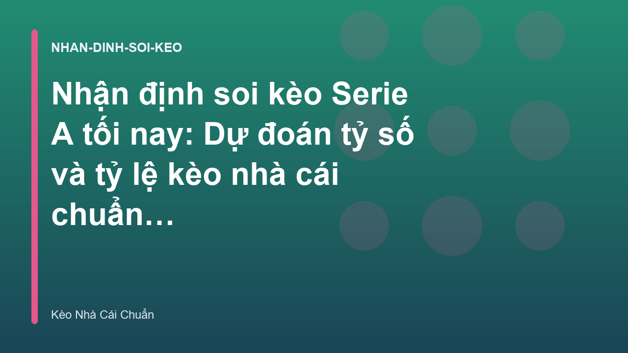 Read more about the article Nhận định soi kèo Serie A tối nay: Dự đoán tỷ số và tỷ lệ kèo nhà cái chuẩn nhất